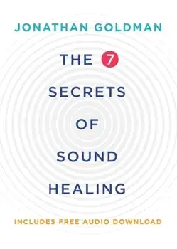 7 Secrets of Sound Healing. Revised Edition, Paperback/Jonathan Goldman
