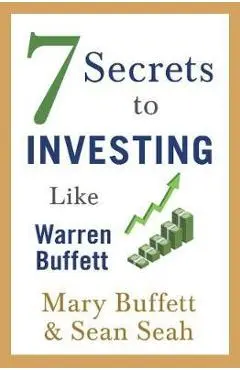 7 Secrets to Investing Like Warren Buffett - Mary Buffett