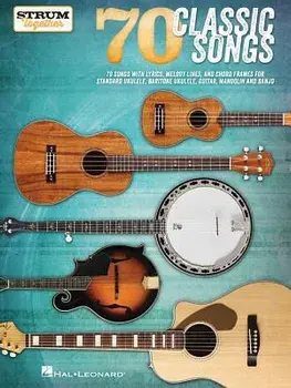 70 Classic Songs - Strum Together: For Ukulele, Baritone Ukulele, Guitar, Banjo & Mandolin, Paperback/Hal Leonard Corp