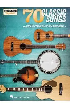 70 Classic Songs - Strum Together: For Ukulele, Baritone Ukulele, Guitar, Banjo & Mandolin - Hal Leonard Corp