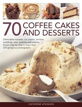 70 Coffee Cakes & Desserts, Paperback/Catherine Atkinson