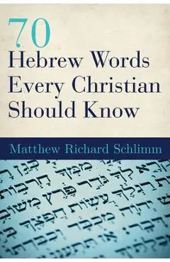 70 Hebrew Words Every Christian Should Know - Matthew Richard Schlimm
