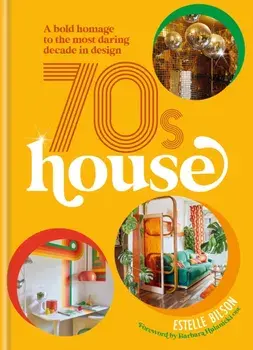 70s House. A bold homage to the most daring decade in design, Hardback/***