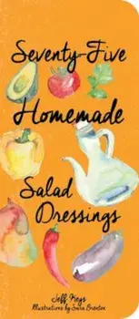 75 Homemade Salad Dressings, Hardcover/Jeff Keys