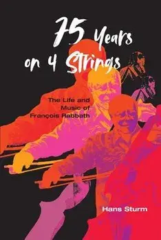 75 Years on 4 Strings: The Life and Music of François Rabbath, Paperback/Hans Sturm