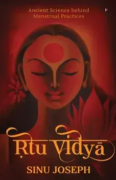 Ṛtu Viḍyā: Ancient Science behind Menstrual Practices, Paperback/***