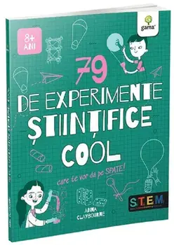 79 de experimente stiintifice cool care te vor da pe spate! Trucuri Cool. 8 ani+/Anna Claybourne