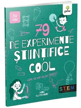 79 de experimente stiintifice cool care te vor da pe spate! Trucuri Cool. 8 ani+/Anna Claybourne