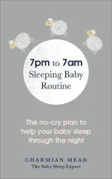 7pm to 7am Sleeping Baby Routine, Paperback/Charmian Mead