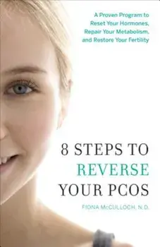 8 Steps to Reverse Your PCOS: A Proven Program to Reset Your Hormones, Repair Your Metabolism, and Restore Your Fertility, Paperback/Fiona McCulloch