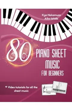 80 Piano Sheet Music for Beginners: Easy popular songs with video tutorials - Aiko Ishida