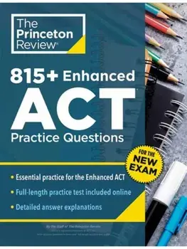 815+ Enhanced ACT Practice Questions. Extra Drills & Prep for the New ACT Exam (9th Edition), Paperback/Princeton Review