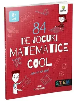 84 de jocuri matematice cool care te vor ului! Trucuri Cool. 8 ani+/Anna Claybourne