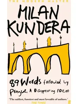 89 Words followed by Prague, A Disappearing Poem. Main, Hardback/Milan Kundera