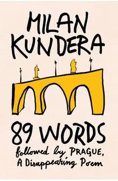 89 Words Followed by Prague, a Disappearing Poem - Milan Kundera