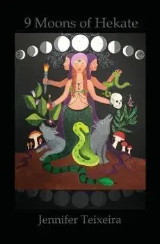 9 Moons of Hekate: Herbalism of Hekate, Paperback/Metzalli Quetzal Guel Van Dyne