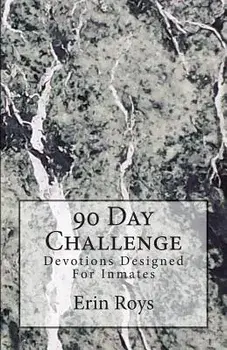 90 Day Challenge: Devotions Designed for Inmates, Paperback/Erin Roys