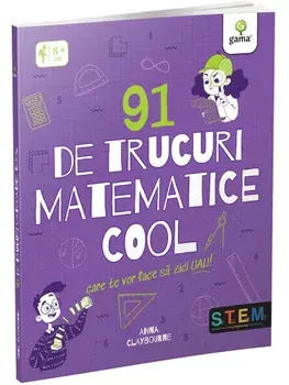 91 de trucuri matematice cool care te vor face sa zici uau!/Anna Claybourne