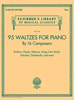 95 Waltzes for Piano by 16 Composers. Schirmer'S Library of Musical Classics, Vol. 2132/Hal Leonard Publishing Corporation