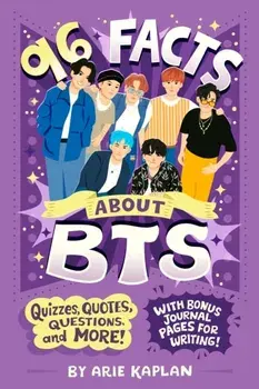 96 Facts About BTS. Quizzes, Quotes, Questions, and More! With Bonus Journal Pages for Writing!, Paperback/Arie Kaplan