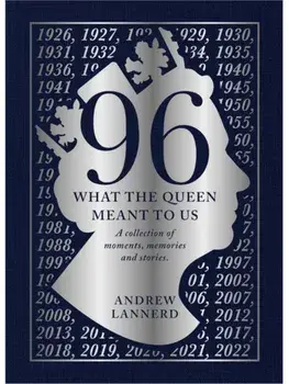 96: What The Queen Meant To us. A collection of moments, memories and stories, Hardback/Andrew Lannerd