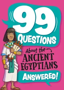 99 Questions About: The Ancient Egyptians, Paperback/Annabel Savery
