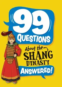 99 Questions About: The Shang Dynasty, Hardback/Annabel Savery
