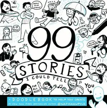 99 Stories I Could Tell: A Doodlebook to Help You Create, Paperback/Nathan W. Pyle