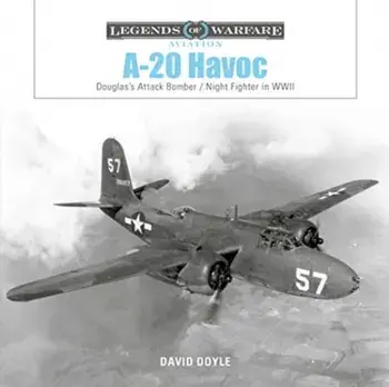 A-20 Havoc: Douglas's Attack Bomber / Night Fighter in WWII, Hardcover/David Doyle