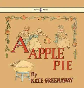 A Apple Pie - Illustrated by Kate Greenaway, Hardcover/Kate Greenaway