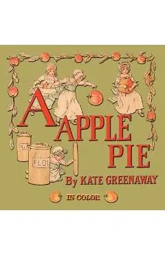 A Apple Pie - Illustrated In Color - Kate Greenaway