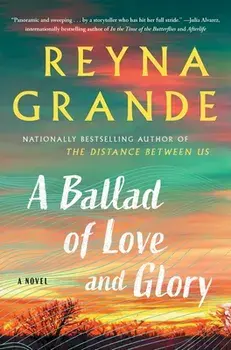 A Ballad of Love and Glory. A Novel, Hardback/Reyna Grande