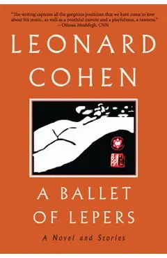 A Ballet of Lepers: A Novel and Stories - Leonard Cohen