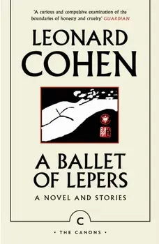 A Ballet of Lepers. A Novel and Stories, Main, Paperback/Leonard Cohen