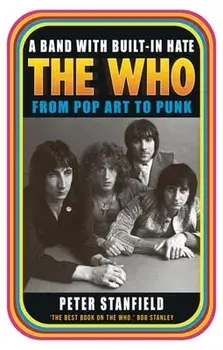 A Band with Built-In Hate. The Who from Pop Art to Punk, Paperback/Peter Stanfield