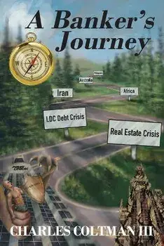 A Banker's Journey, Paperback/Iii Charles L. Coltman