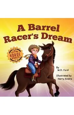 A Barrel Racer's Dream: A Western Rodeo Adventure for Kids Ages 4-8 - Ford