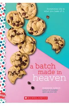 A Batch Made in Heaven: A Wish Novel - Suzanne Nelson