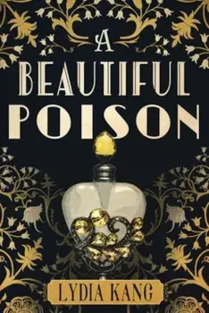 A Beautiful Poison, Paperback/Lydia Kang