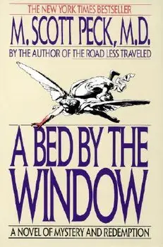 A Bed by the Window: A Novel of Mystery and Redemption/M. Scott Peck