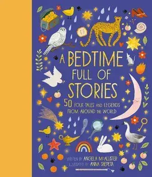 A Bedtime Full of Stories: 50 Folktales and Legends from Around the World, Hardcover/Angela Mcallister