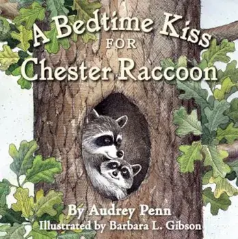 A Bedtime Kiss for Chester Raccoon, Hardcover/Audrey Penn