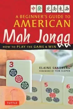 A Beginner's Guide to American Mah Jongg: How to Play the Game and Win, Paperback/Elaine Sandberg