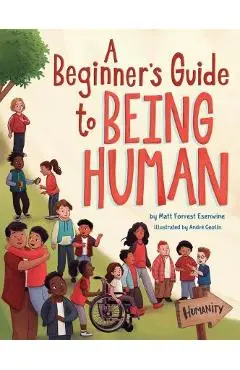 A Beginner's Guide to Being Human - Matt Forrest Esenwine