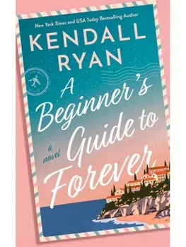 A Beginner's Guide to Forever. A Novel, Paperback/Kendall Ryan