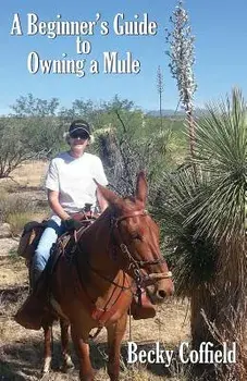 A Beginner's Guide to Owning a Mule, Paperback/Becky Coffield