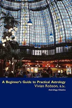 A Beginner's Guide to Practical Astrology, Paperback/Vivian E. Robson
