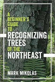 A Beginner's Guide to Recognizing Trees of the Northeast, Paperback/Mark Mikolas
