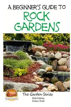 A Beginner's Guide to Rock Gardens/Dueep J. Singh