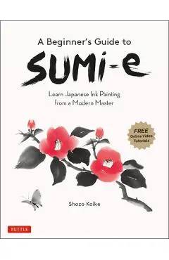 A Beginner's Guide to Sumi-E: Learn Japanese Ink Painting from a Modern Master (Online Video Tutorials) - Shozo Koike